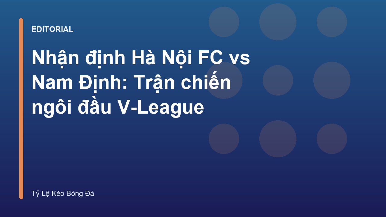 Trận đấu tâm điểm giữa Hà Nội FC và Nam Định tại V-League